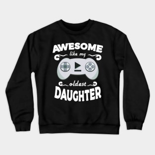 Awesome Like My Oldest Daughter Gaming Mothers Day Crewneck Sweatshirt
